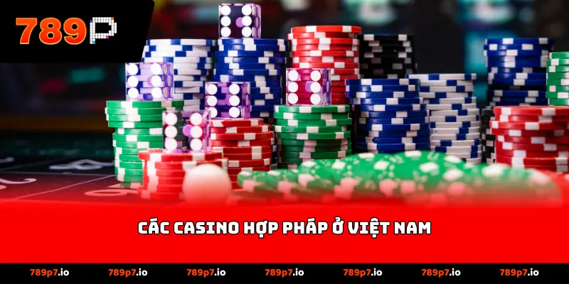 các casino hợp pháp ở Việt Nam