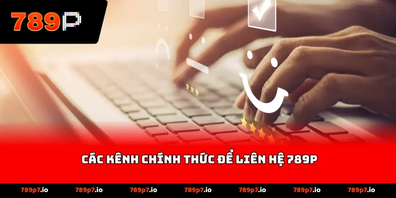 Các kênh chính thức để liên hệ 789P