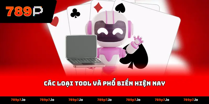 Các loại tool và phổ biến hiện nay