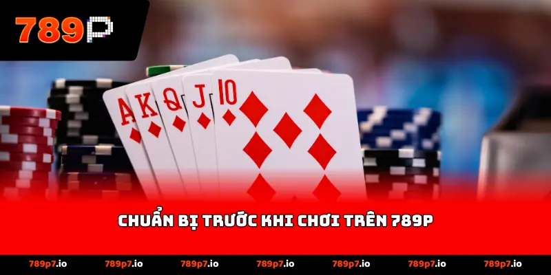 Chuẩn bị trước khi chơi trên 789P