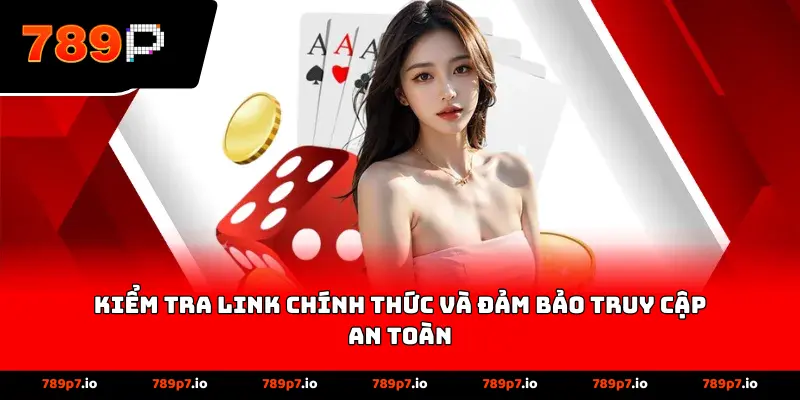 Kiểm tra link chính thức và đảm bảo truy cập an toàn