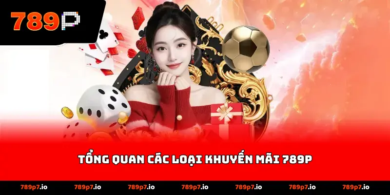 Tổng Quan Các Loại Khuyến Mãi 789P